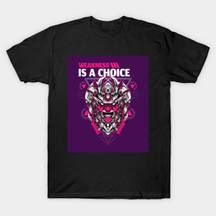 WEAKNESS IS  A CHOICE T-Shirt